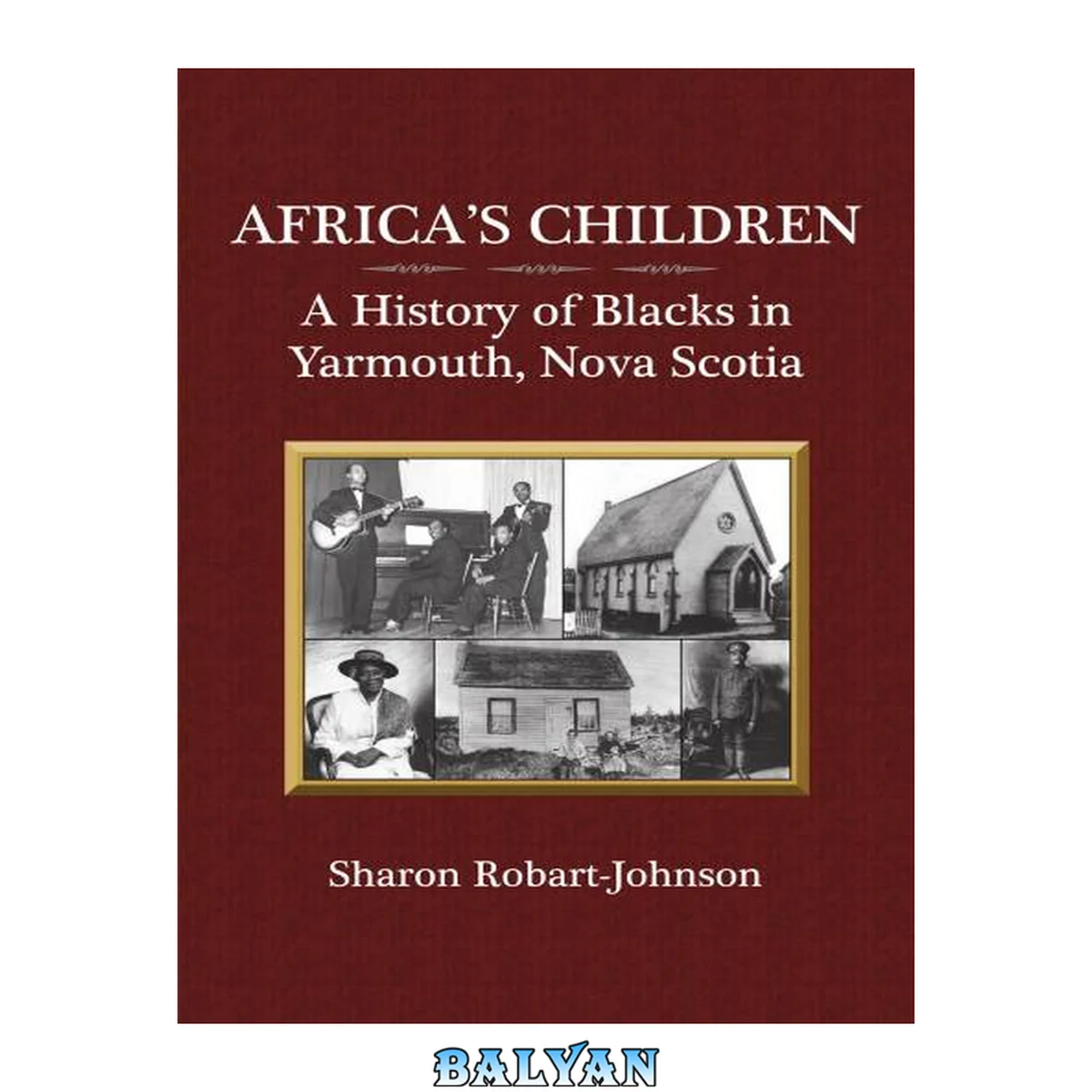 جلد کتاب Africa's Children : A History of Blacks in Yarmouth, Nova Scotia