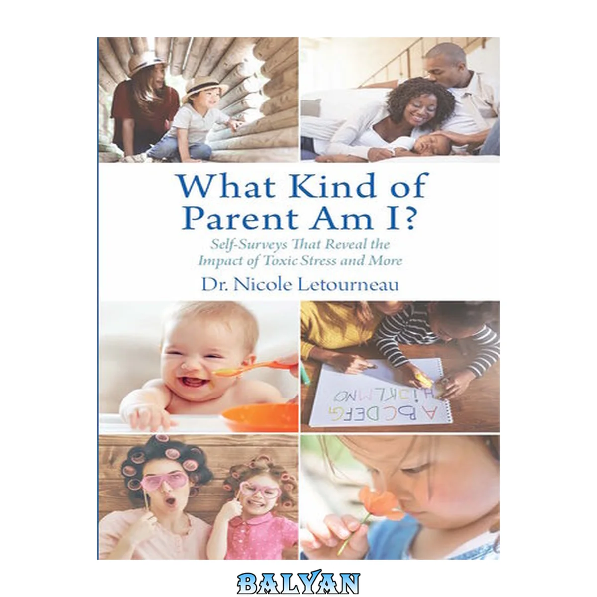 جلد کتاب What Kind Of Parent Am I?: Self-surveys That Reveal The Impact Of Toxic Stress And More (scientific Parenting)