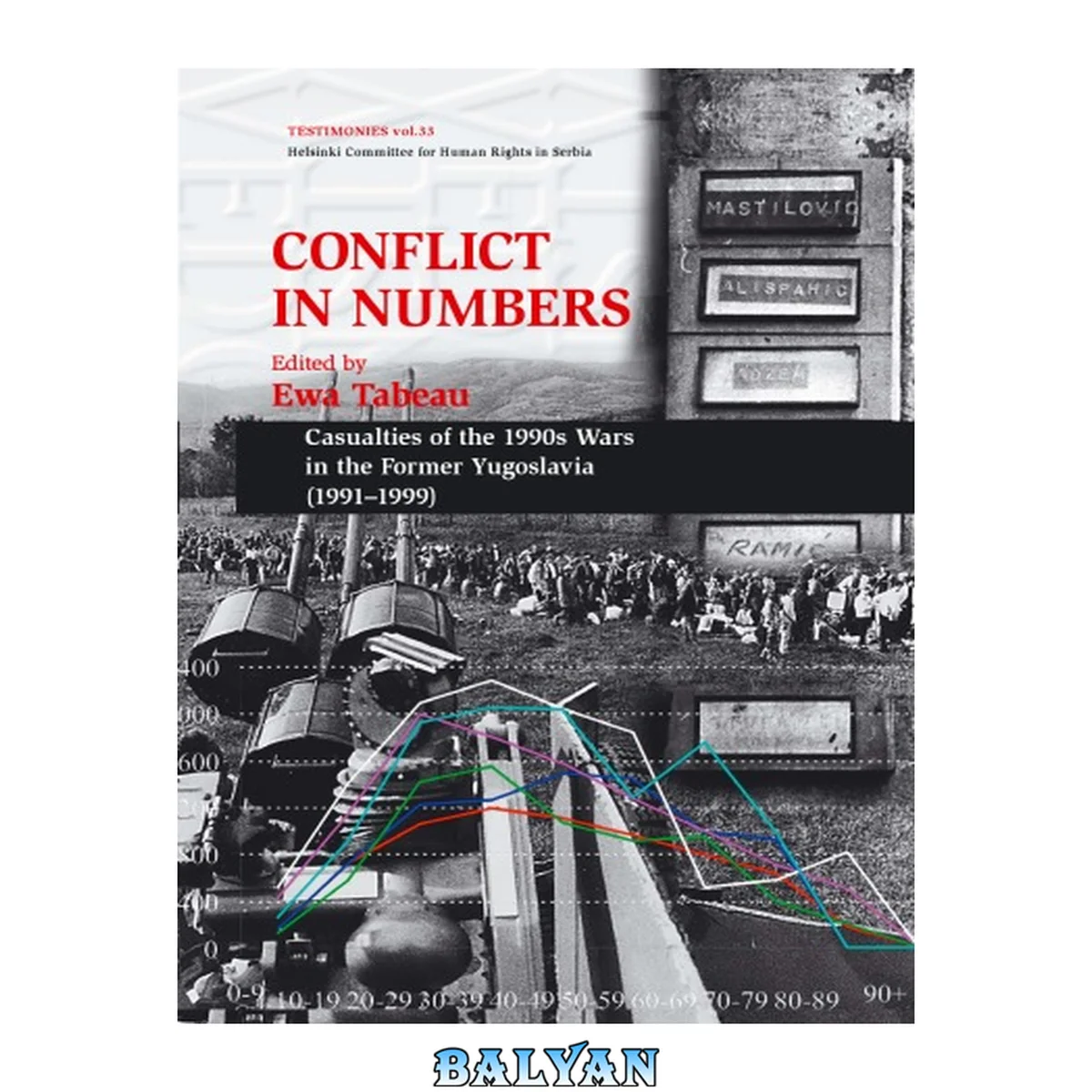 جلد کتاب Conflict in numbers : casualties of the 1990s wars in the former Yugoslavia (1991-1999) : major reports by demographic experts of the prosecution in the trials before the International Criminal Tribunal for the former Yugoslavia