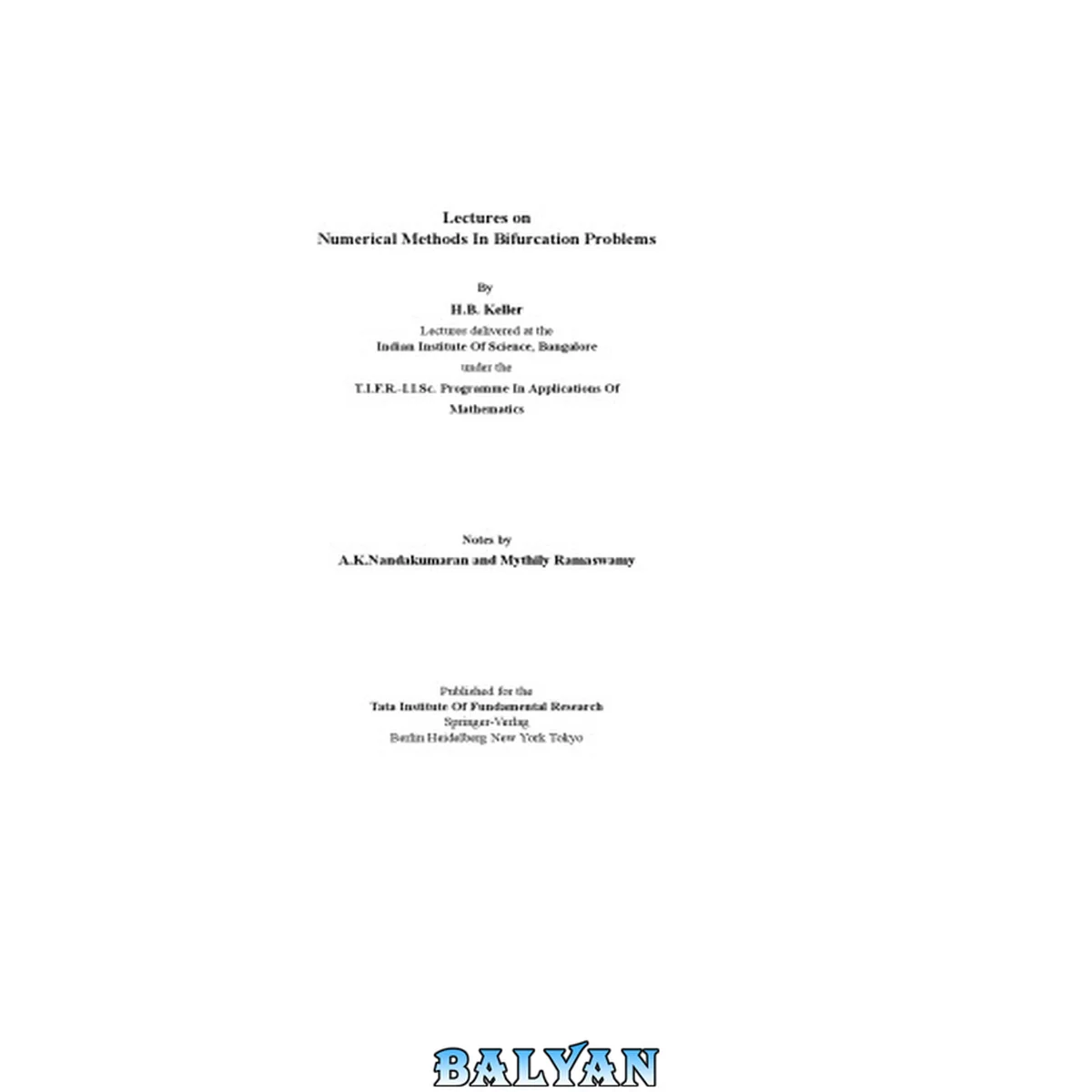 جلد کتاب Lectures on numerical methods in bifurcation problems : lectures delivered at the Indian Institute of Science, Bangalore, under the T.I.F.R.-I.I. Sc. Programme in Applications of Mathematics