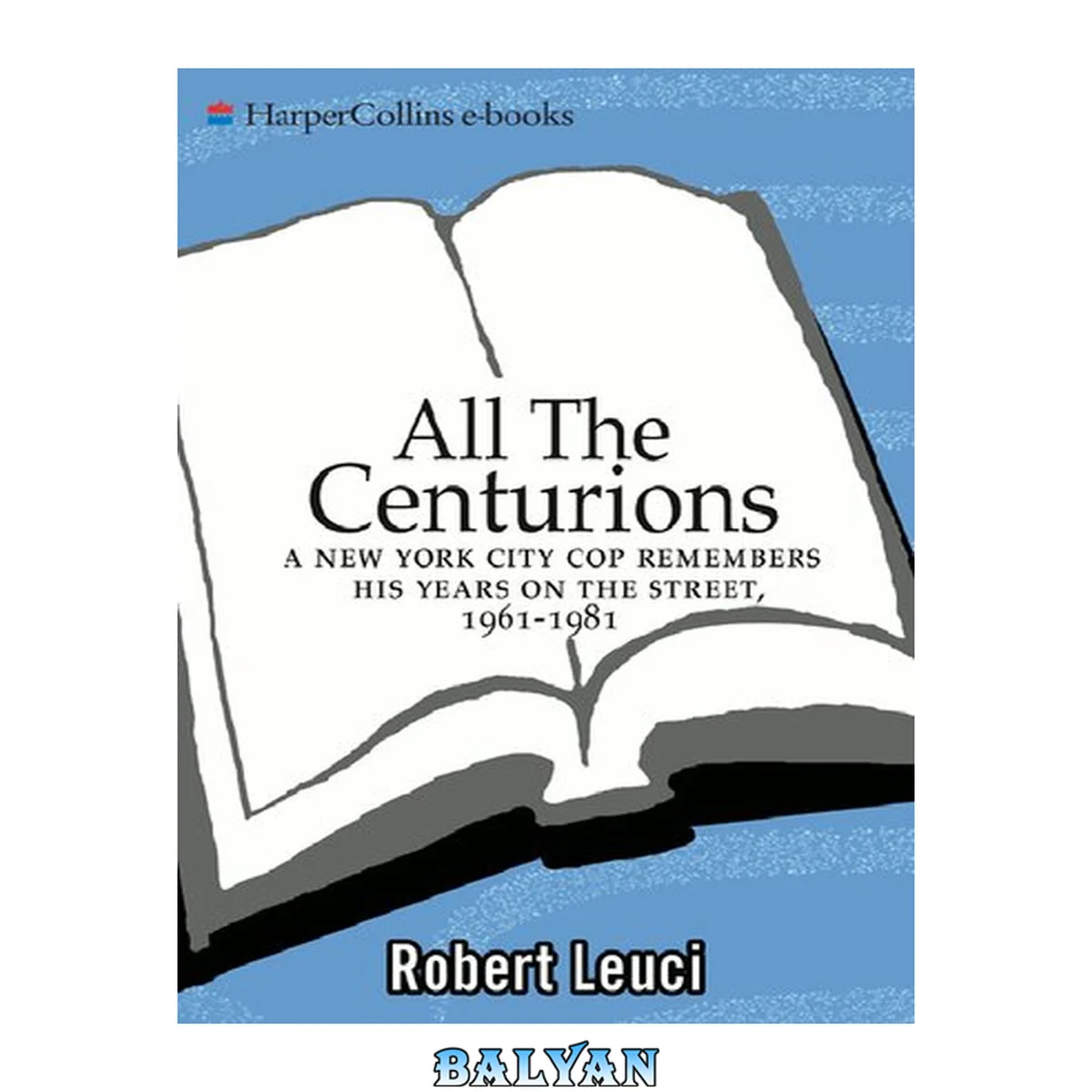 جلد کتاب All the Centurions: A New York City Cop Remembers His Years on the Street, 1961-1981