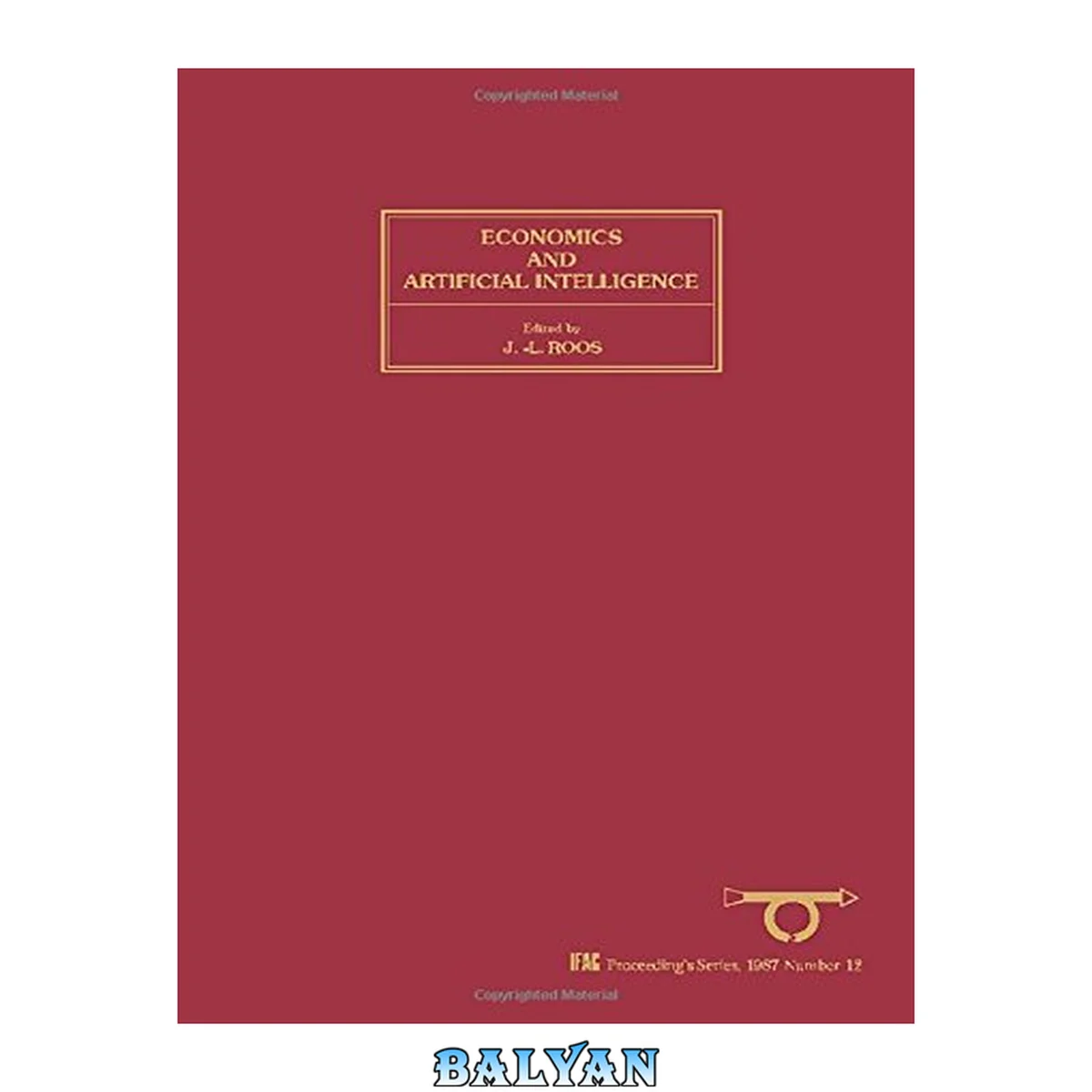 جلد کتاب Economics and Artificial Intelligence: Proceedings of the IFAC/IFORS/IFIP/IASC/AFCET Conference, Aix-en-Provence, France, 2—4 September 1986 (Ifac Proceedings Series, 1987, No. 12)