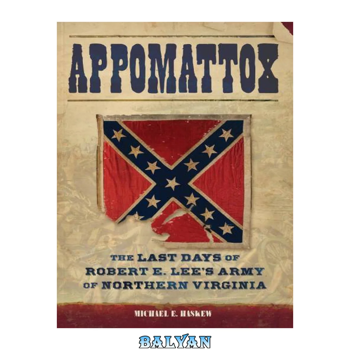 جلد کتاب Appomattox : The Last Days of Robert E. Lee's Army of Northern Virginia