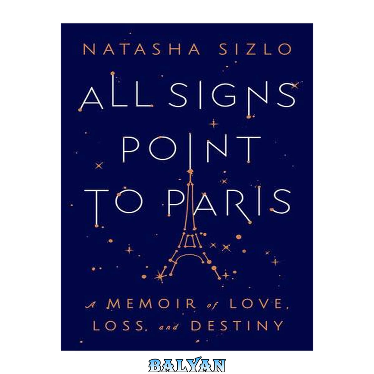 جلد کتاب All signs point to Paris : a memoir of love, loss, and destiny