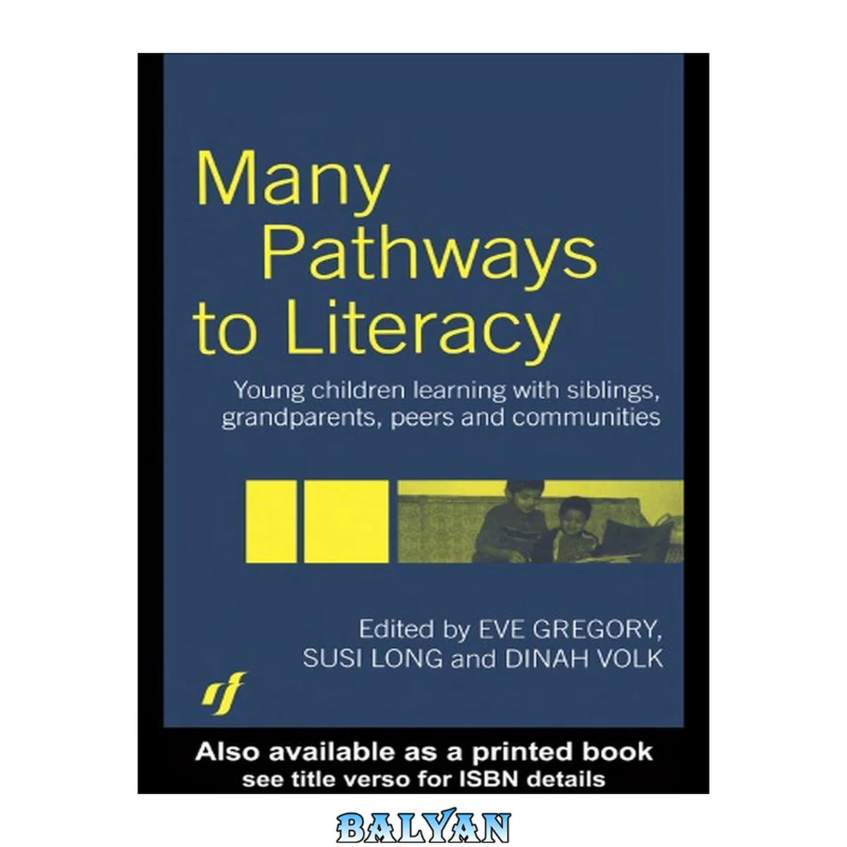 جلد کتاب Many pathways to literacy : young children learning with siblings, grandparents, peers, and communities