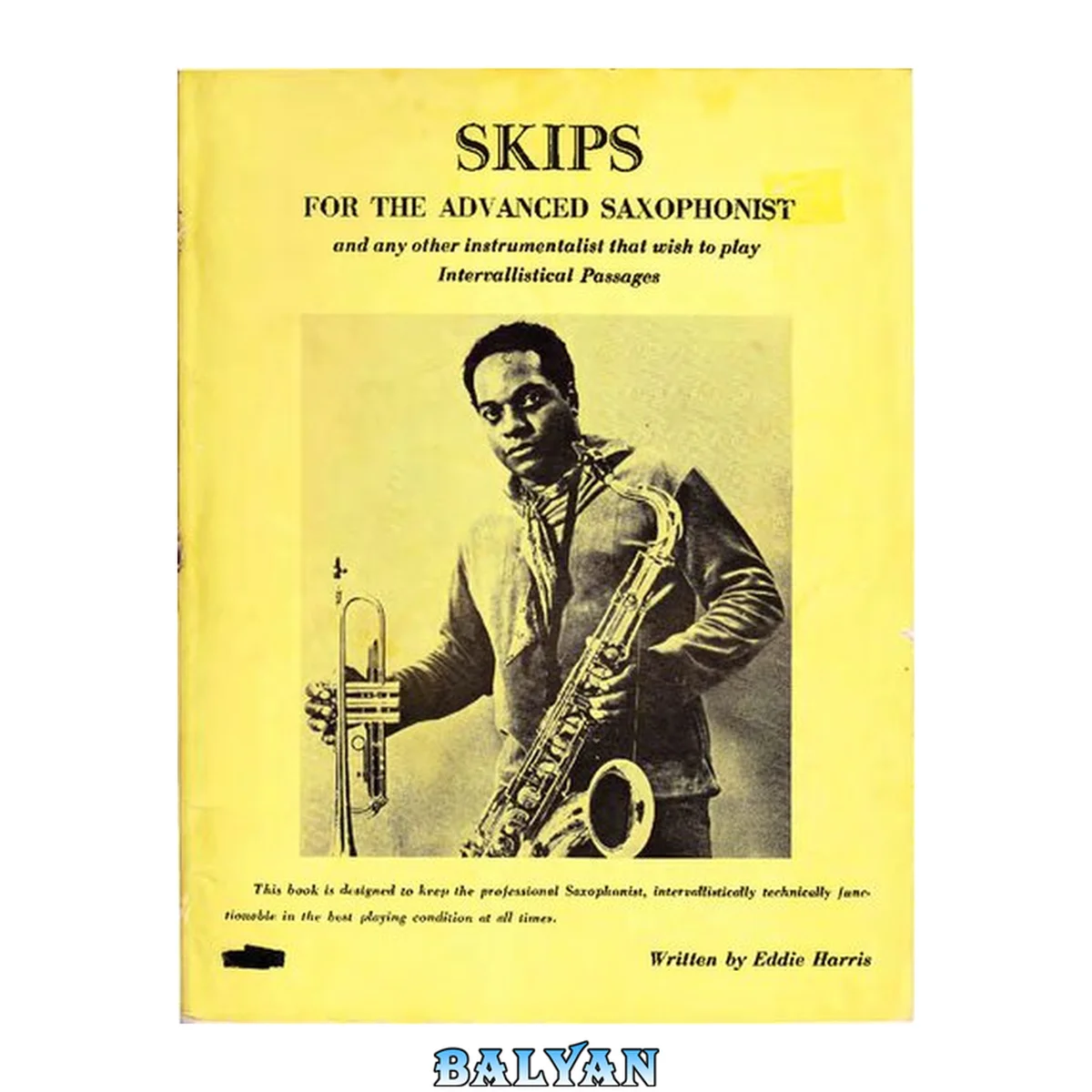 جلد کتاب Skips 1 FOR TTTE ADVAI{CBD SAXOPHOI\IST and any other instrumentalist that uish to play Interaallistieal Passages