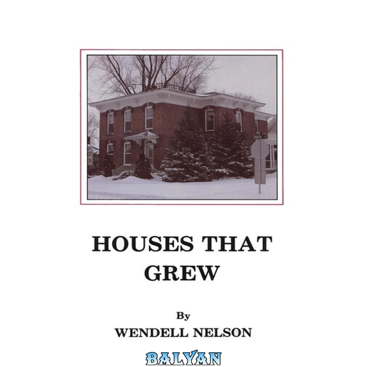 جلد کتاب Houses that Grew: A guide to old houses of Stevens Point, Wisconsin