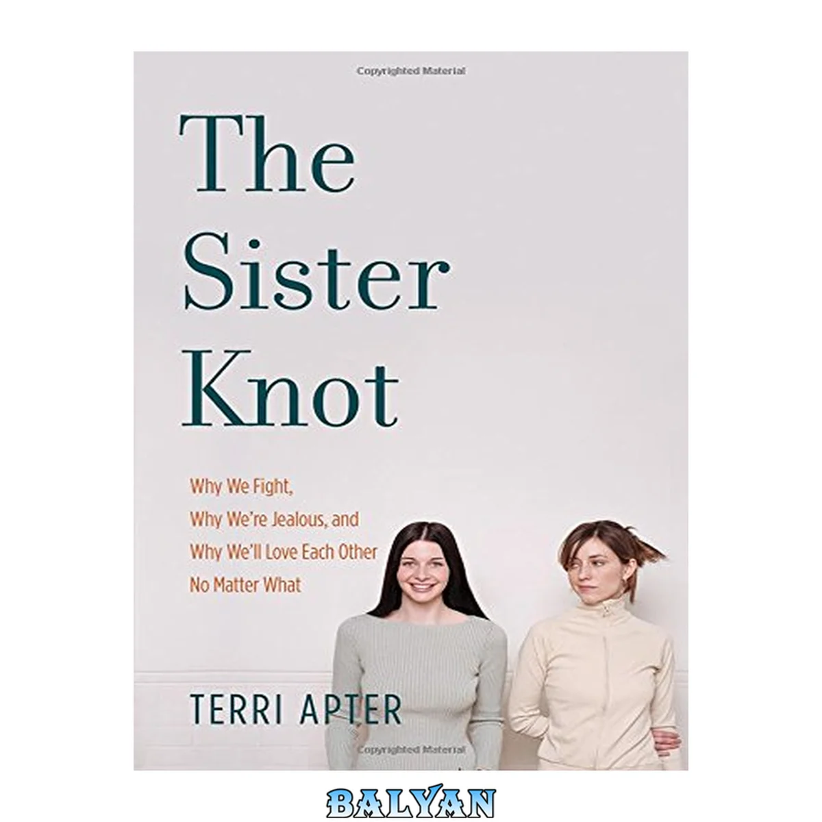 جلد کتاب The sister knot : why we fight, why we're jealous, and why we'll love each other no matter what