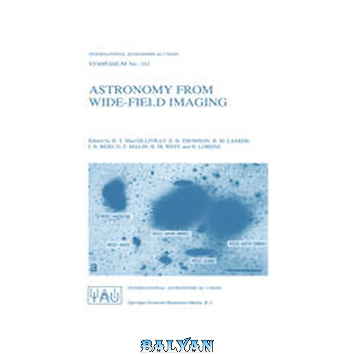جلد کتاب Astronomy From Wide-Field Imaging : Proceedings of the 161st Symposium of the International Astronomical Union, Held in Potsdam, Germany, August 23–27, 1993