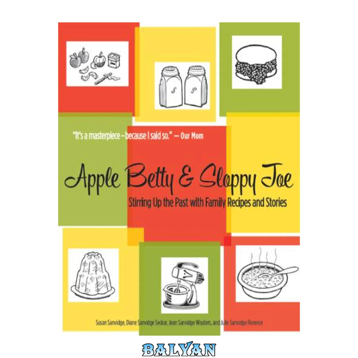 جلد کتاب Apple Betty and Sloppy Joe : Stirring Up the Past with Family Recipes and Stories