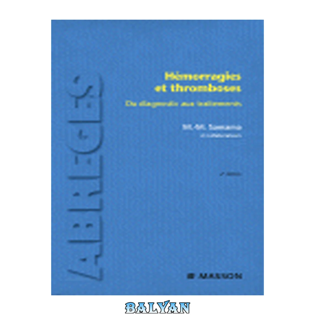 جلد کتاب Hémorragies et thromboses: Du diagnostic aux traitements (Abrégés de médecine) (French Edition)