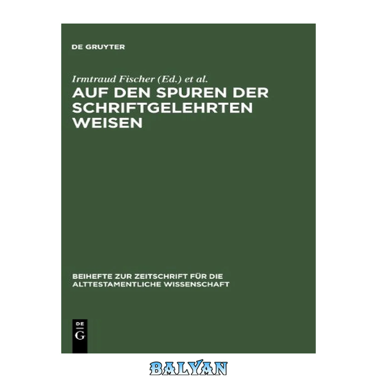 جلد کتاب Auf den Spuren der schriftgelehrten Weisen : Festschrift für Johannes Marböck anlässlich seiner Emeritierung