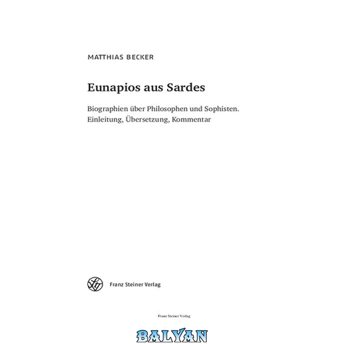 جلد کتاب Eunapios aus Sardes: Biographien über Philosophen und Sophisten. Einleitung, Übersetzung, Kommentar