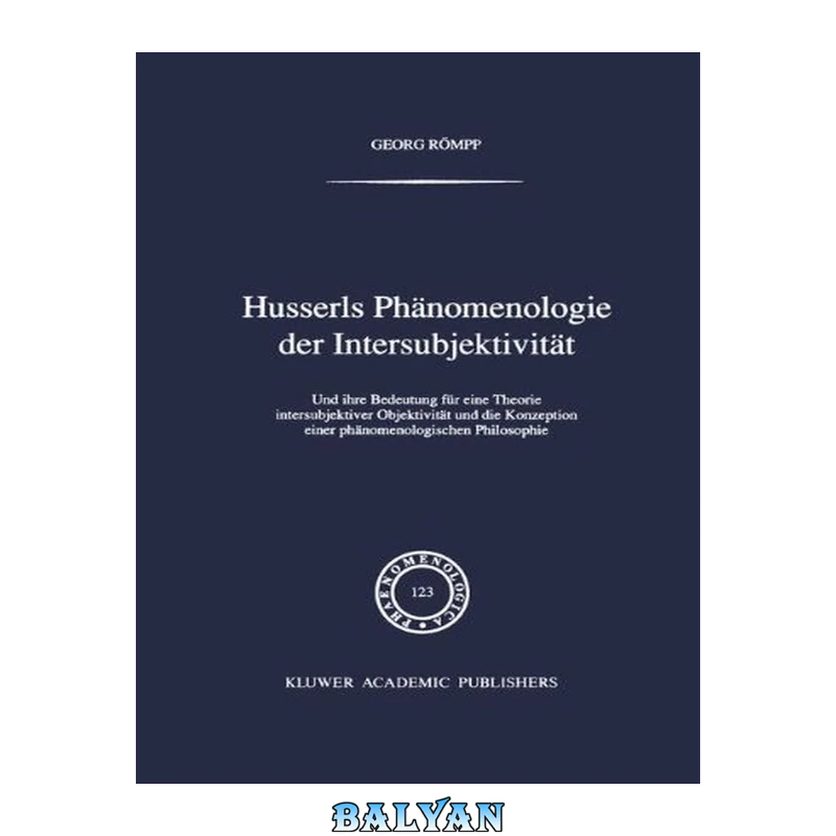 جلد کتاب Husserls Phänomenologie der Intersubjektivität: Und ihre Bedeutung für eine Theorie intersubjektiver Objektivität und die Konzeption einer phänomenologischen Philosophie (Phaenomenologica)