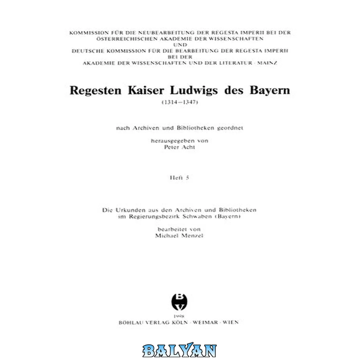 جلد کتاب Regesten Kaiser Ludwigs des Bayern (1314-1347) : nach Archiven und Bibliotheken geordnet / Heft 5, Die Urkunden aus den Archiven und Bibliotheken im Regierungsbezirk Schwaben (Bayern)