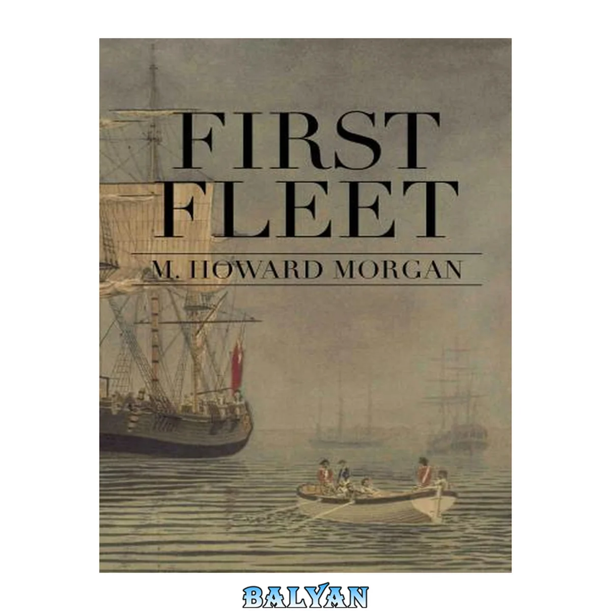 جلد کتاب First fleet. [Jack Vizzard, book 1] : a novel of the pioneers of Australia