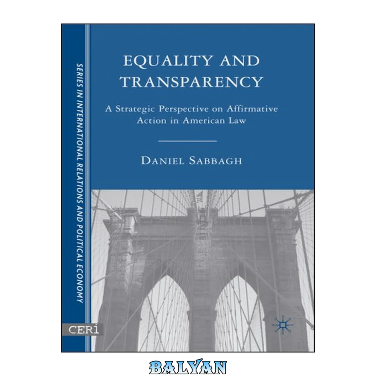 جلد کتاب Equality and Transparency: A Strategic Perspective on Affirmative Action in American Law (CERI Series in International Relations a)