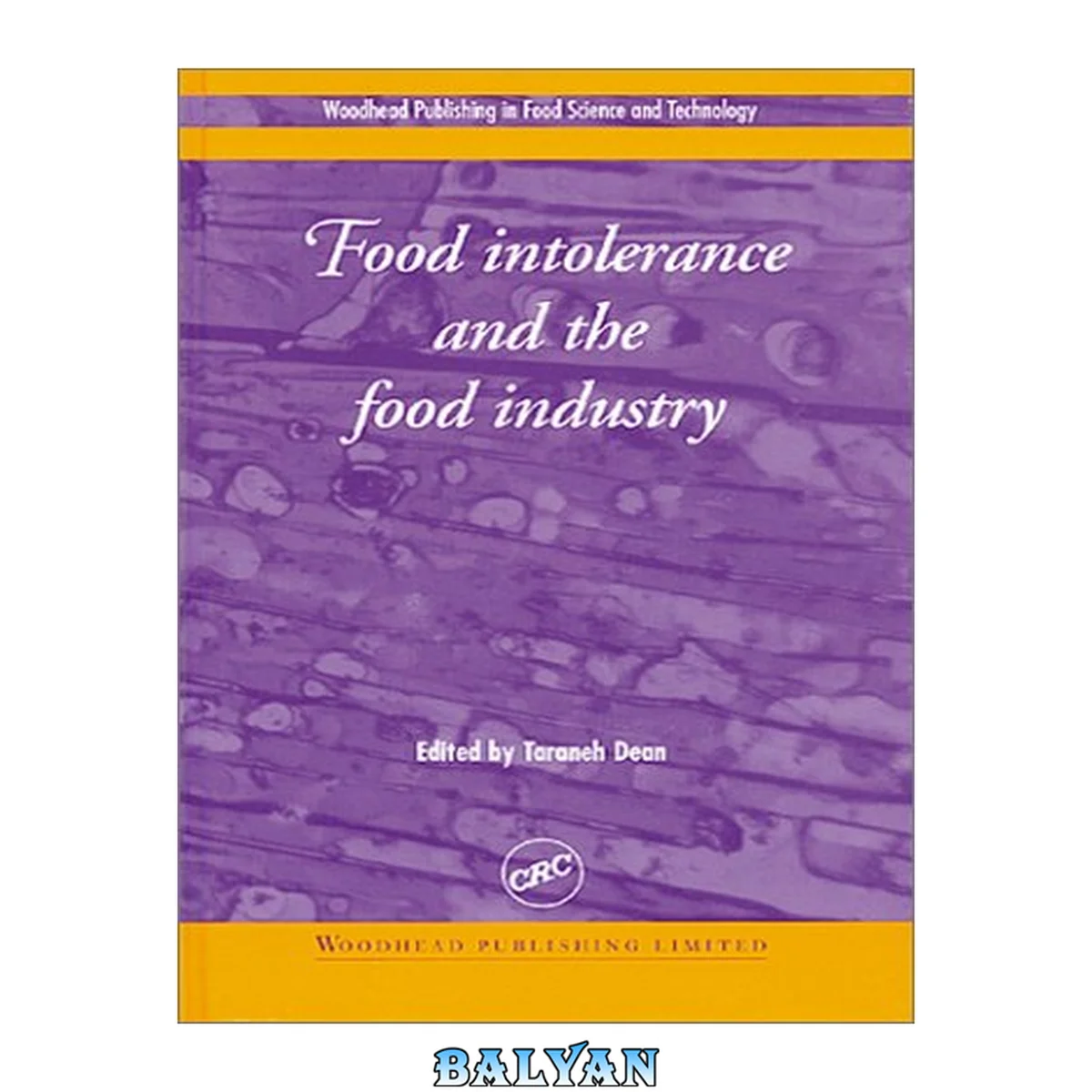 جلد کتاب Food Intolerance and the Food Industry (Woodhead Publishing in Food Science and Technology) [ISBN : 9781855734975 / 9780849308536]