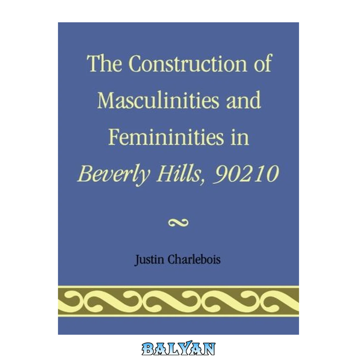 جلد کتاب The Construction of Masculinities and Femininities in Beverly Hills, 90210