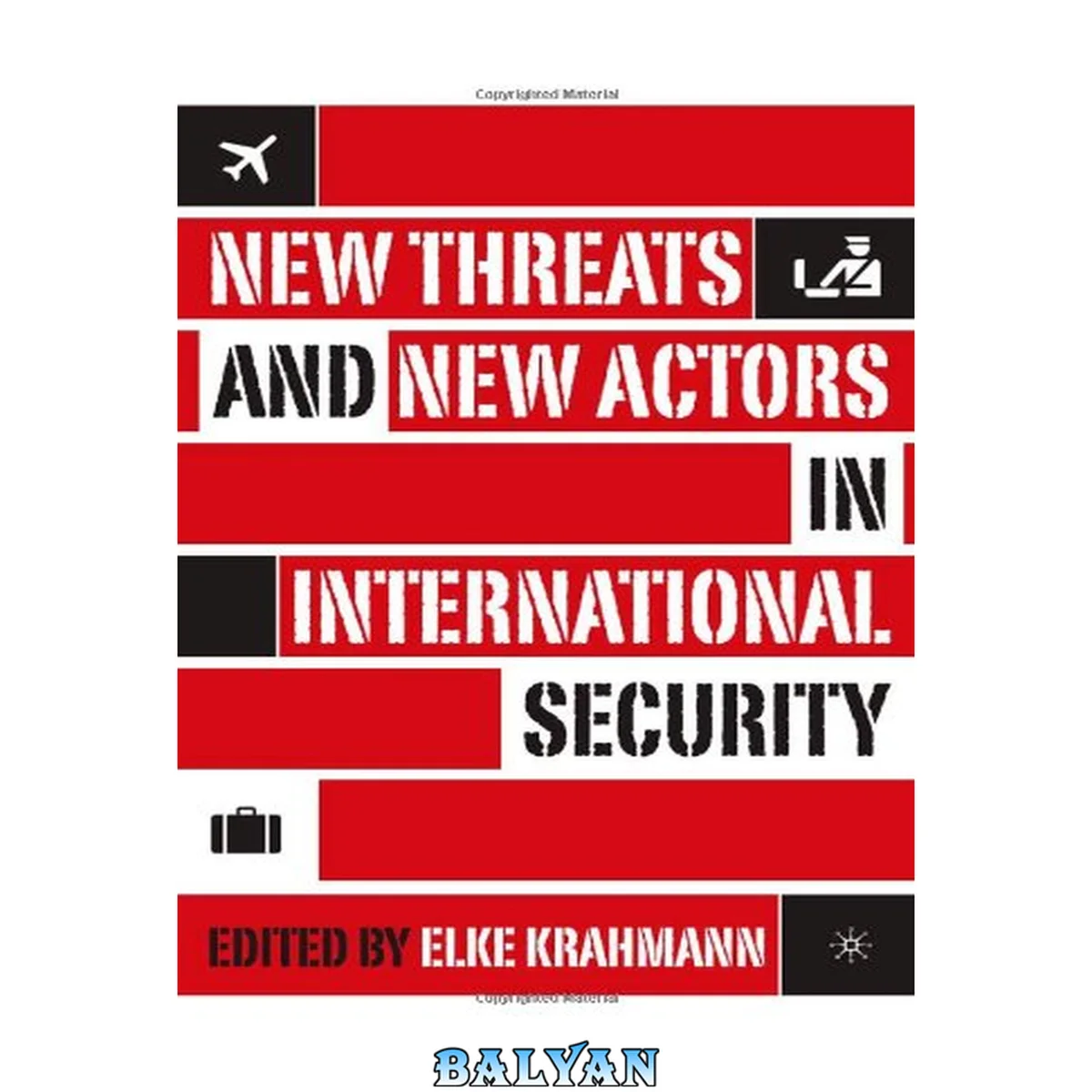 جلد کتاب NEW THREATS AND NEW ACTORS IN INTERNATIONAL SECURITY; ED. BY ELKE KRAHMANN