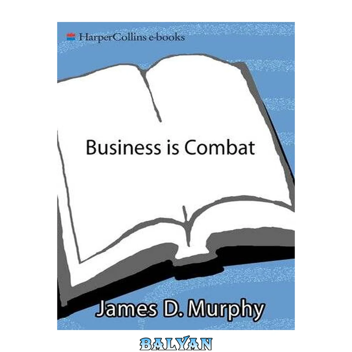 جلد کتاب Business Is Combat : A Fighter Pilot's Guide to Winning in Modern Business Warfare