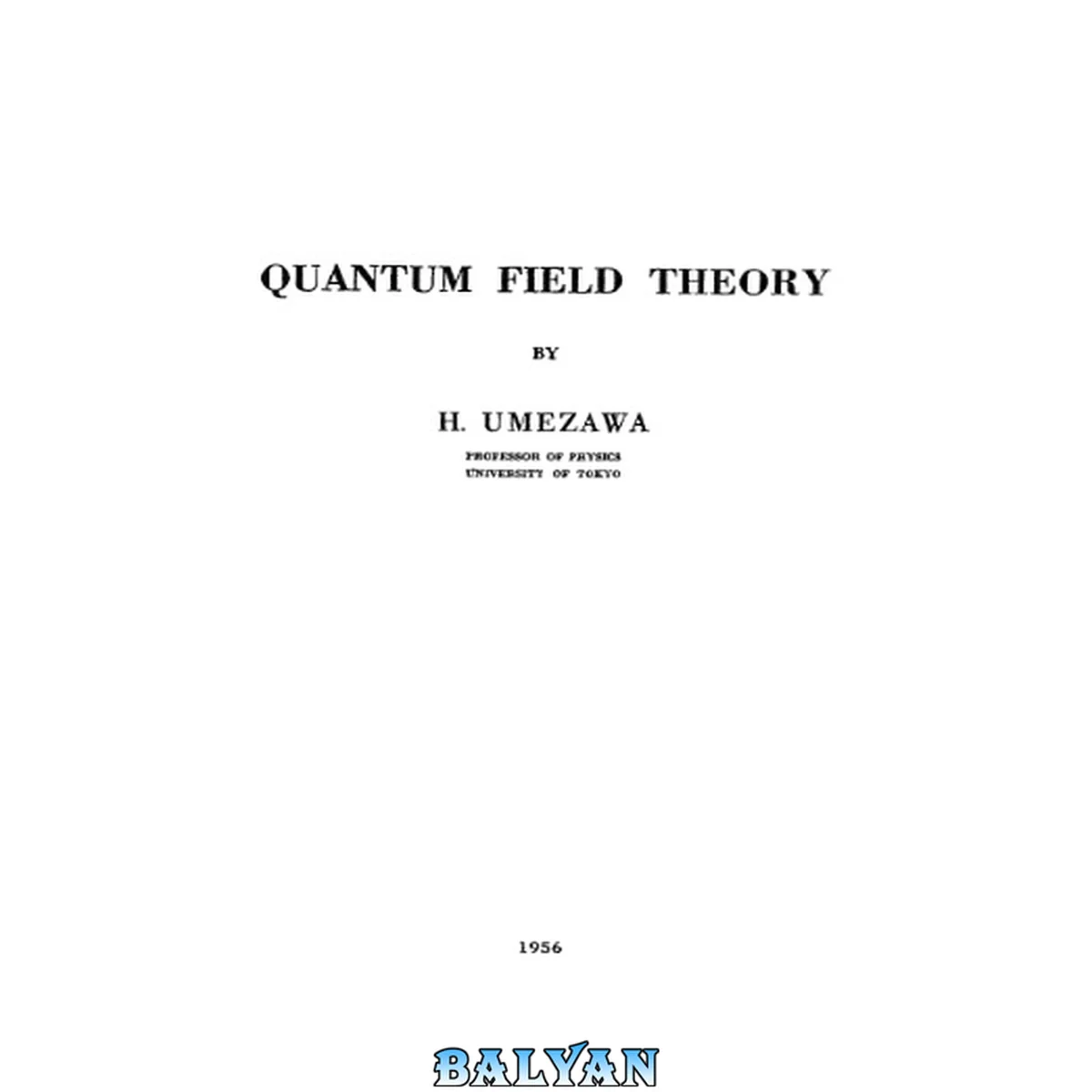 جلد کتاب Quantum field theory : proceedings of the international symposium in honour of Hiroomi Umezawa, held in Positano, Salerno, Italy, June 5-7, 1985