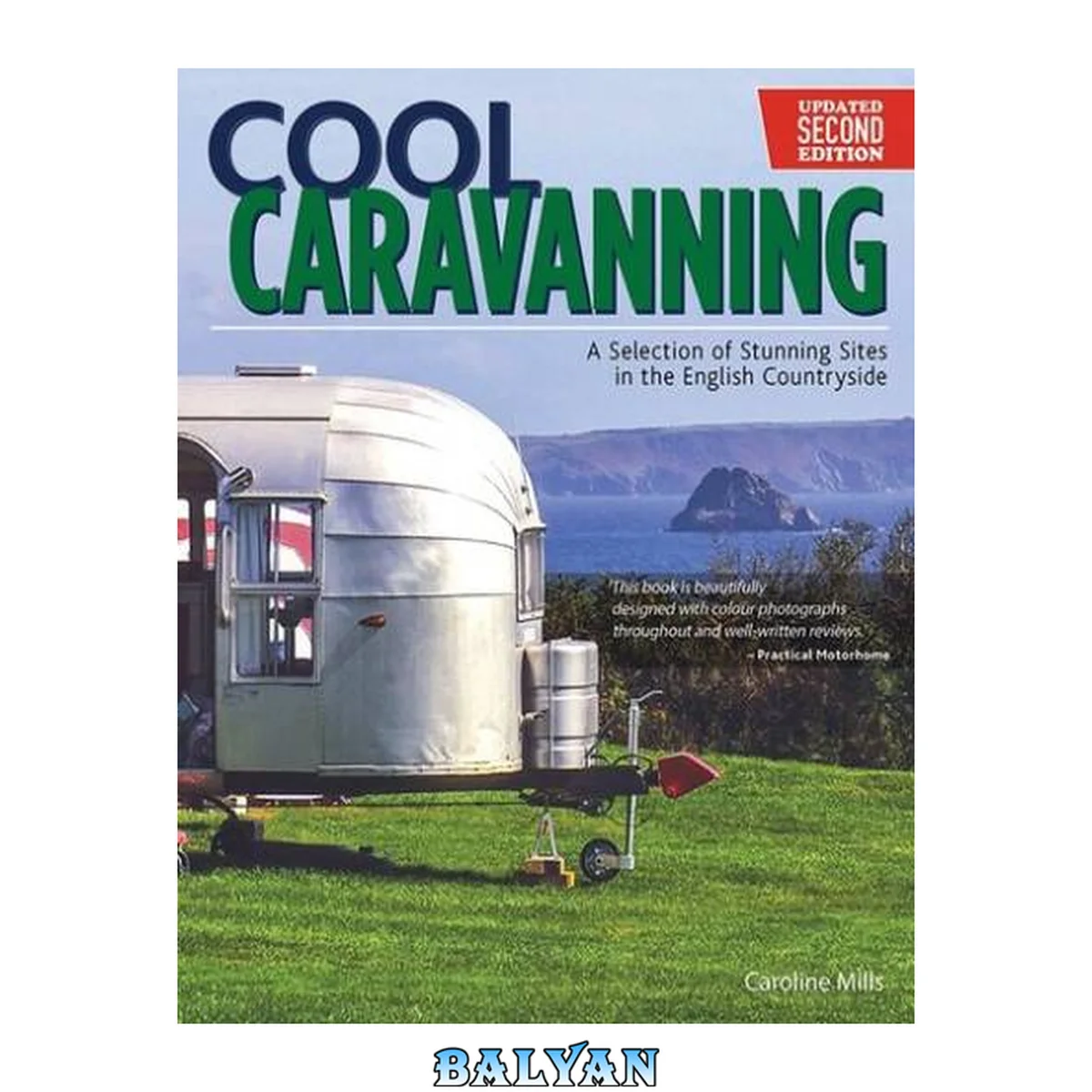 جلد کتاب Cool Caravanning, Updated Second Edition: A Selection of Stunning Sites in the English Countryside (IMM Lifestyle Books) 51 Places to Camp in England - Directions, Opening Times, Facilities, and More