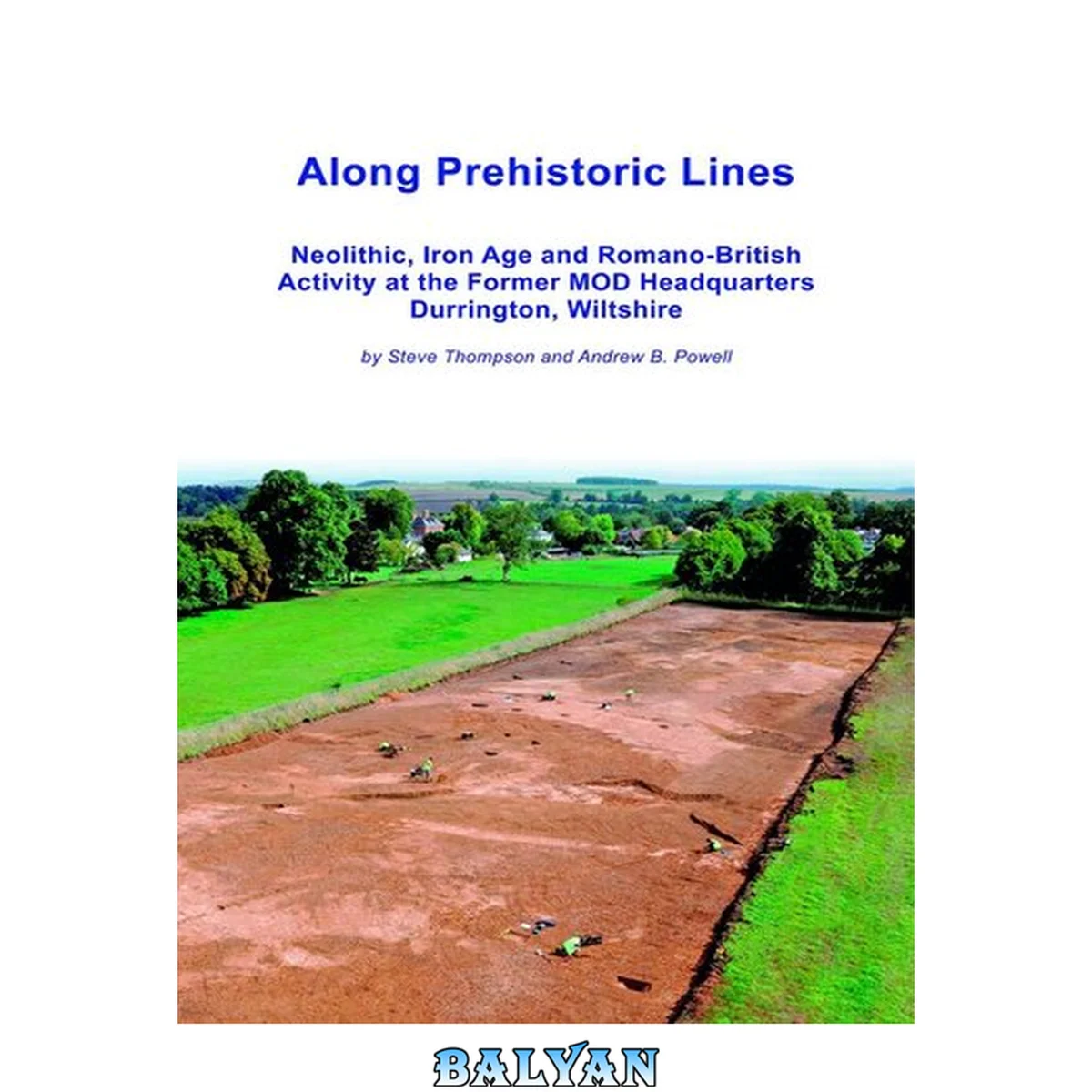 جلد کتاب Along Prehistoric Lines: Neolithic, Iron Age and Romano-British activity at the former MOD Headquarters, Durrington, Wiltshire (Wessex Archaeology Occasional Paper)