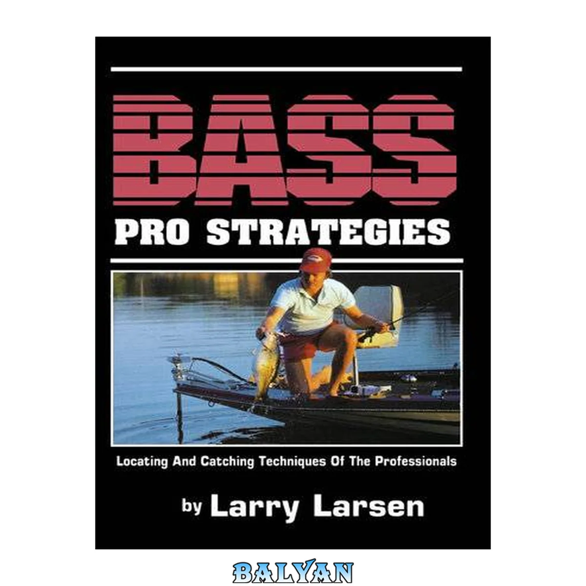 جلد کتاب Bass Pro Strategies: Locating and Catching Techniques of the Professionals Book 3 (Bass Series Library)