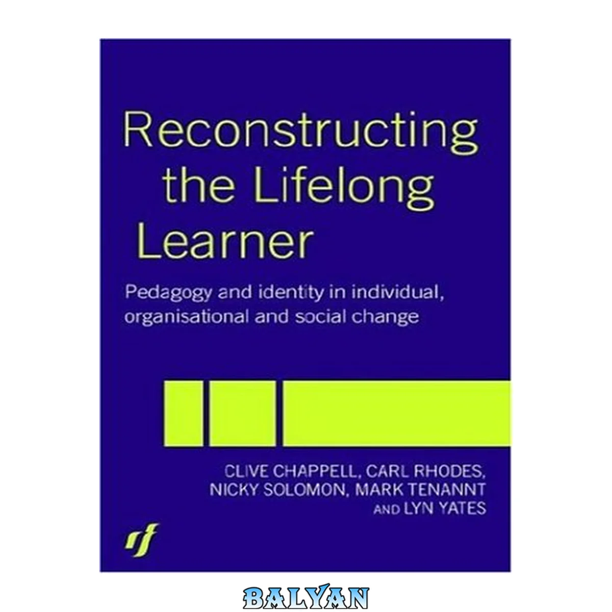 جلد کتاب Reconstructing the lifelong learner : pedagogies of individual, organisational and social change