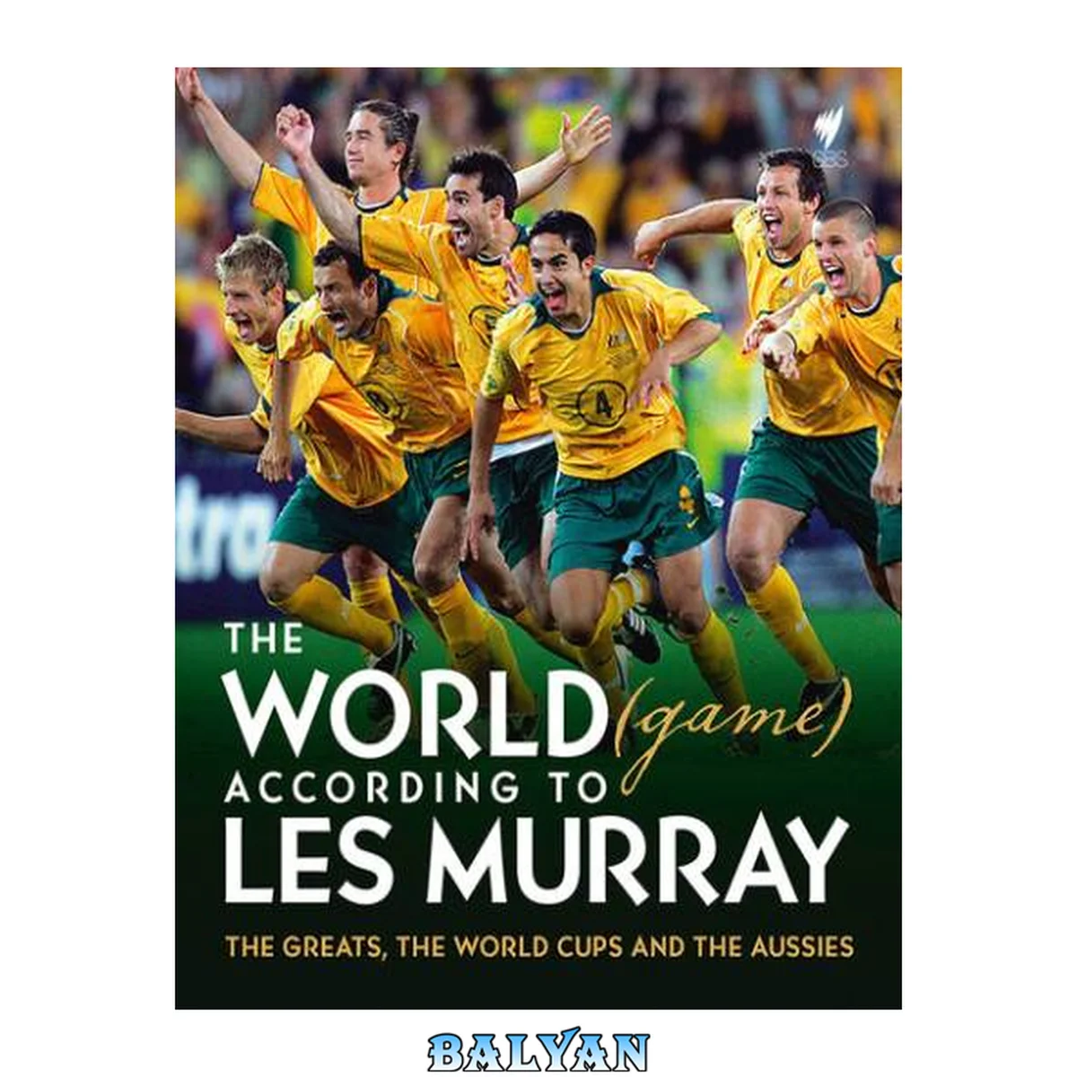 جلد کتاب The World (game) According to Les Murray : the Greats, the World Cup and the Aussies.