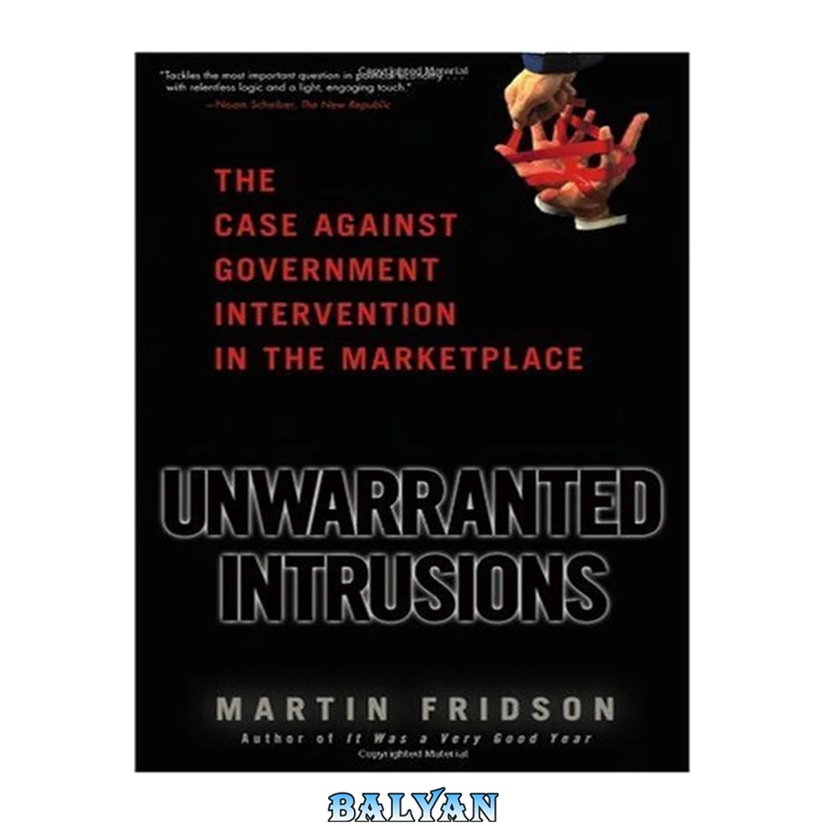 جلد کتاب Unwarranted Intrusions : The Case Against Government Intervention in the Marketplace
