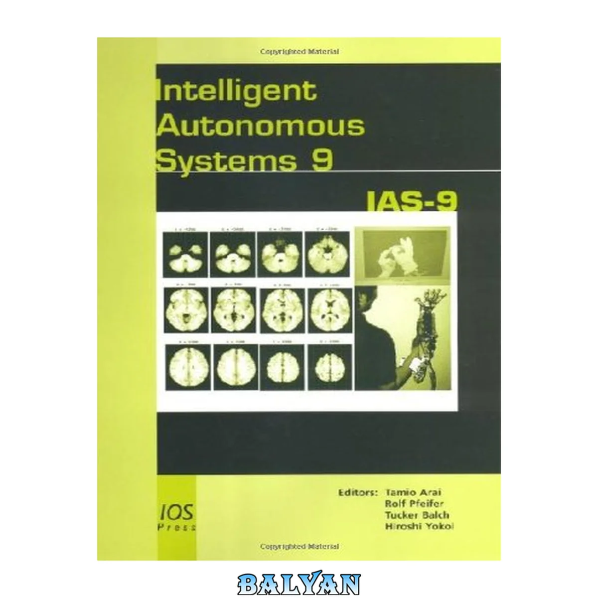 جلد کتاب Intelligent autonomous systems 9 : IAS-9 ; [the IAS-9 conference ... takes place at Kashiwa new campus of the University of Tokyo