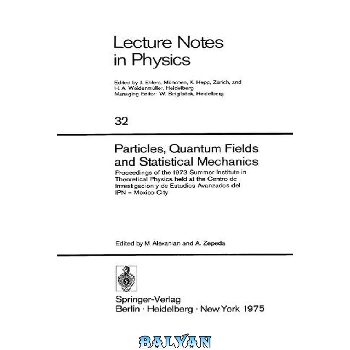 جلد کتاب Particles, quantum fields and statistical mechanics: Proceedings of the 1973 Summer Institute in Theoretical Physics held at the Centro de Investigacion ... IPN, Mexico City (Lecture notes in physics)