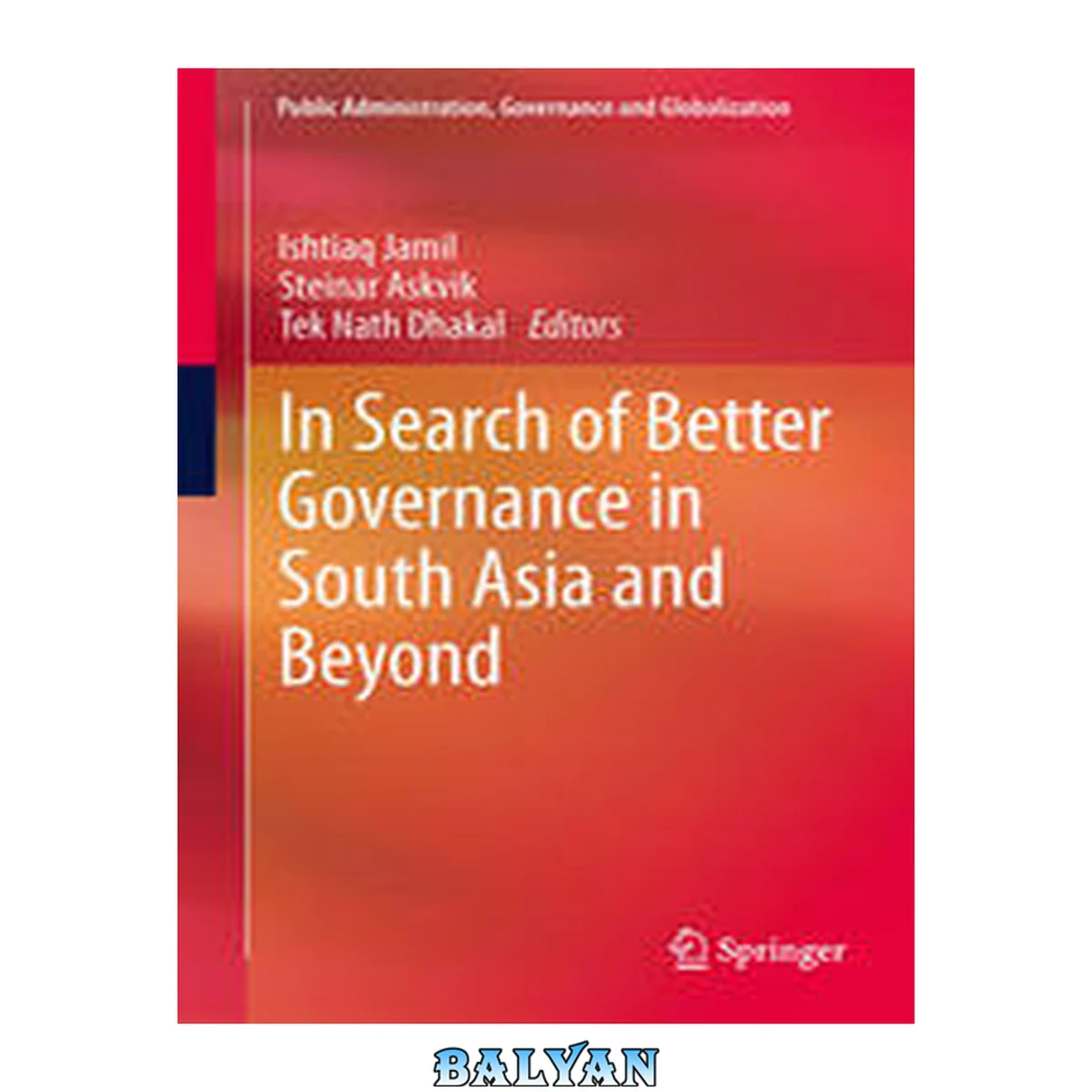 جلد کتاب In Search of Better Governance in South Asia and Beyond (Public Administration, Governance and Globalization Book 3)