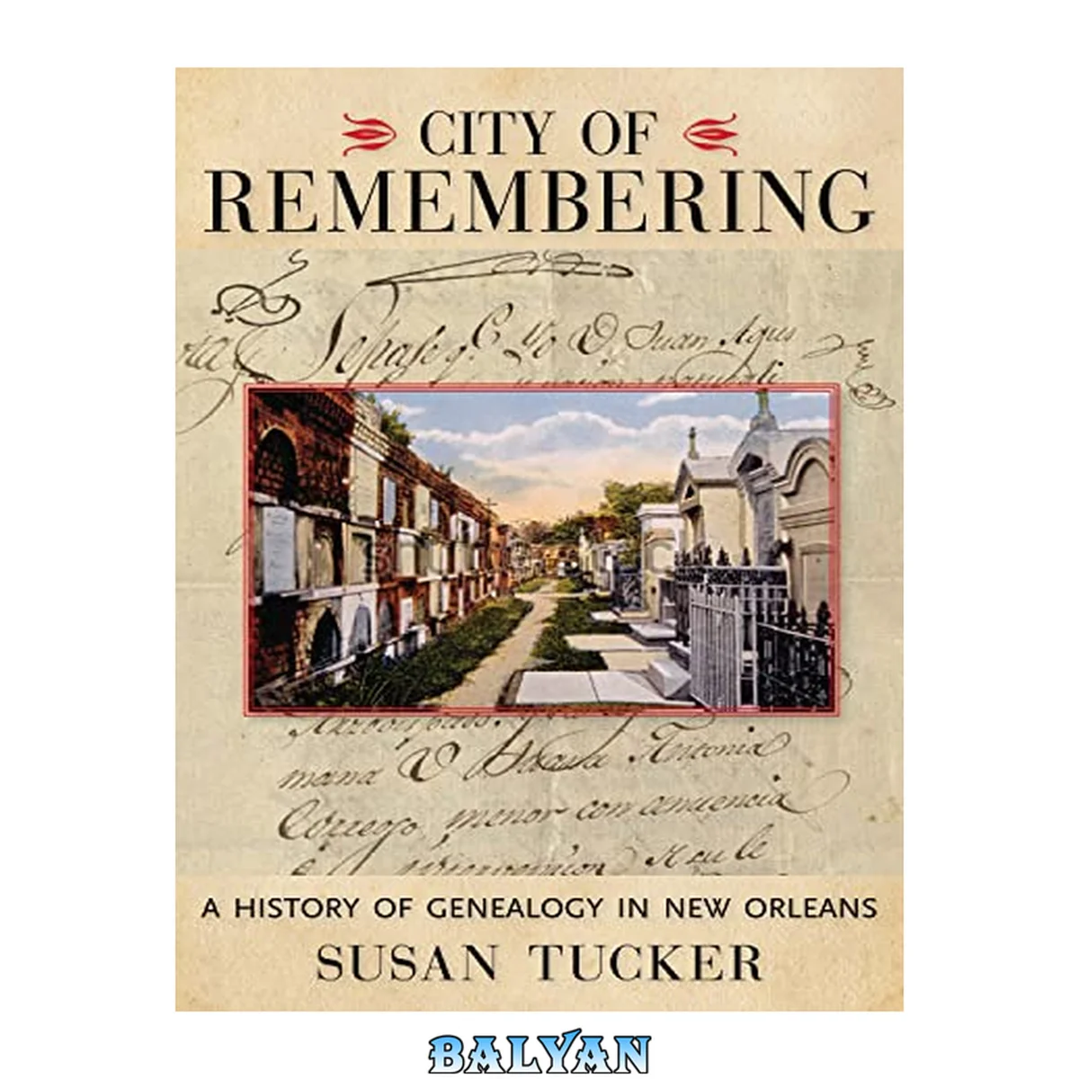 جلد کتاب City of Remembering : A History of Genealogy in New Orleans