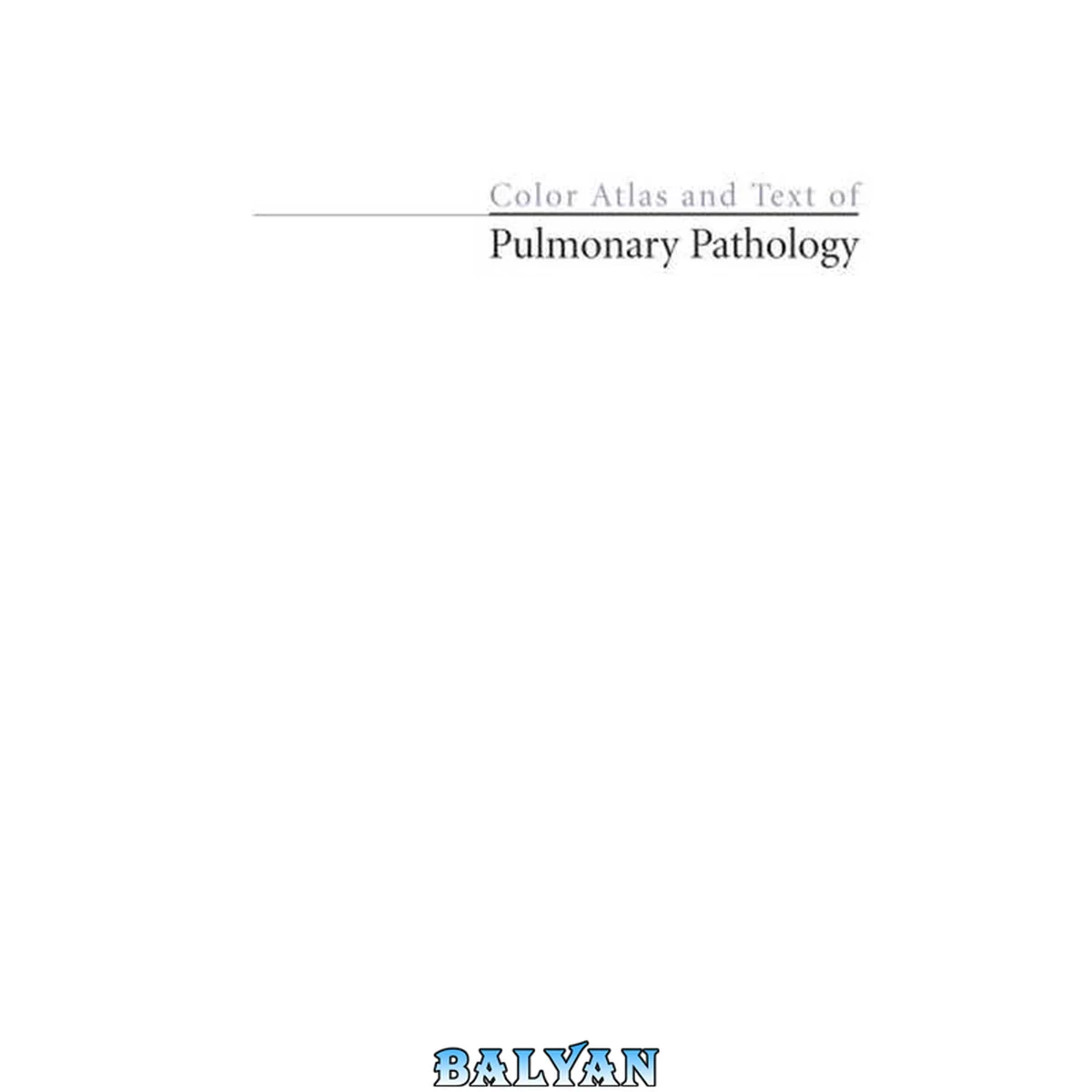 جلد کتاب Colored Atlas and Text of Pulmonary Pathology: An Integrated Text and Atlas