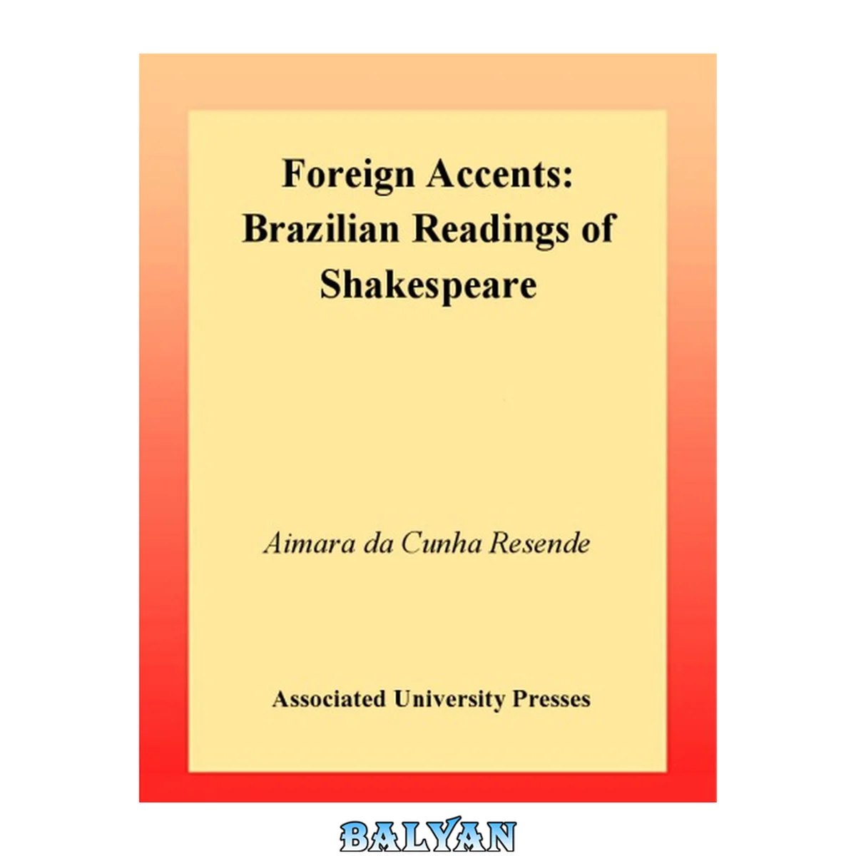 جلد کتاب Foreign Accents: Brazilian Readings of Shakespeare (International Studies in Shakespeare and His Contemporaries)
