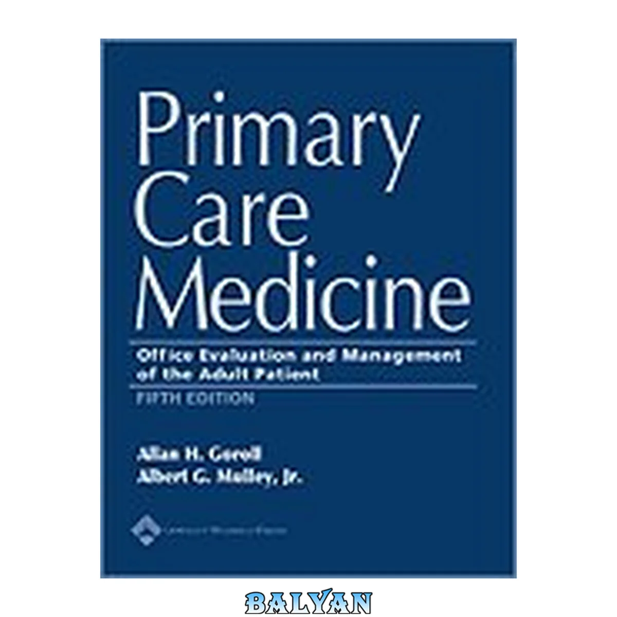 جلد کتاب Primary Care Medicine: Office Evaluation And Management Of The Adult Patient (Primary Care Medicine (Goroll))
