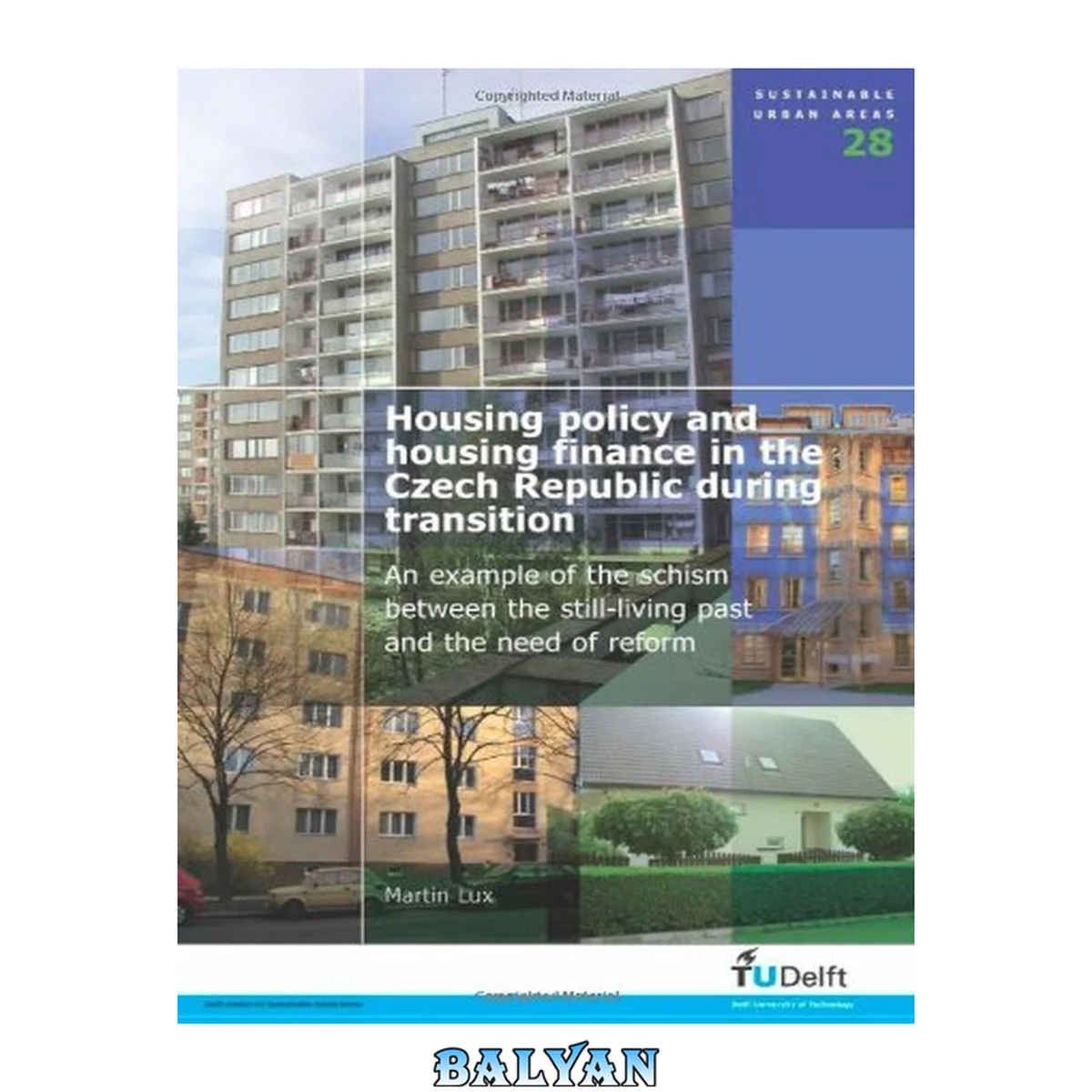جلد کتاب Housing Policy And Housing Finance In The Czech Republic During Transition:  An Example Of The Schism Between The Still-living Past And The Need Of Reform - Volume 28 Sustainable Urban Areas
