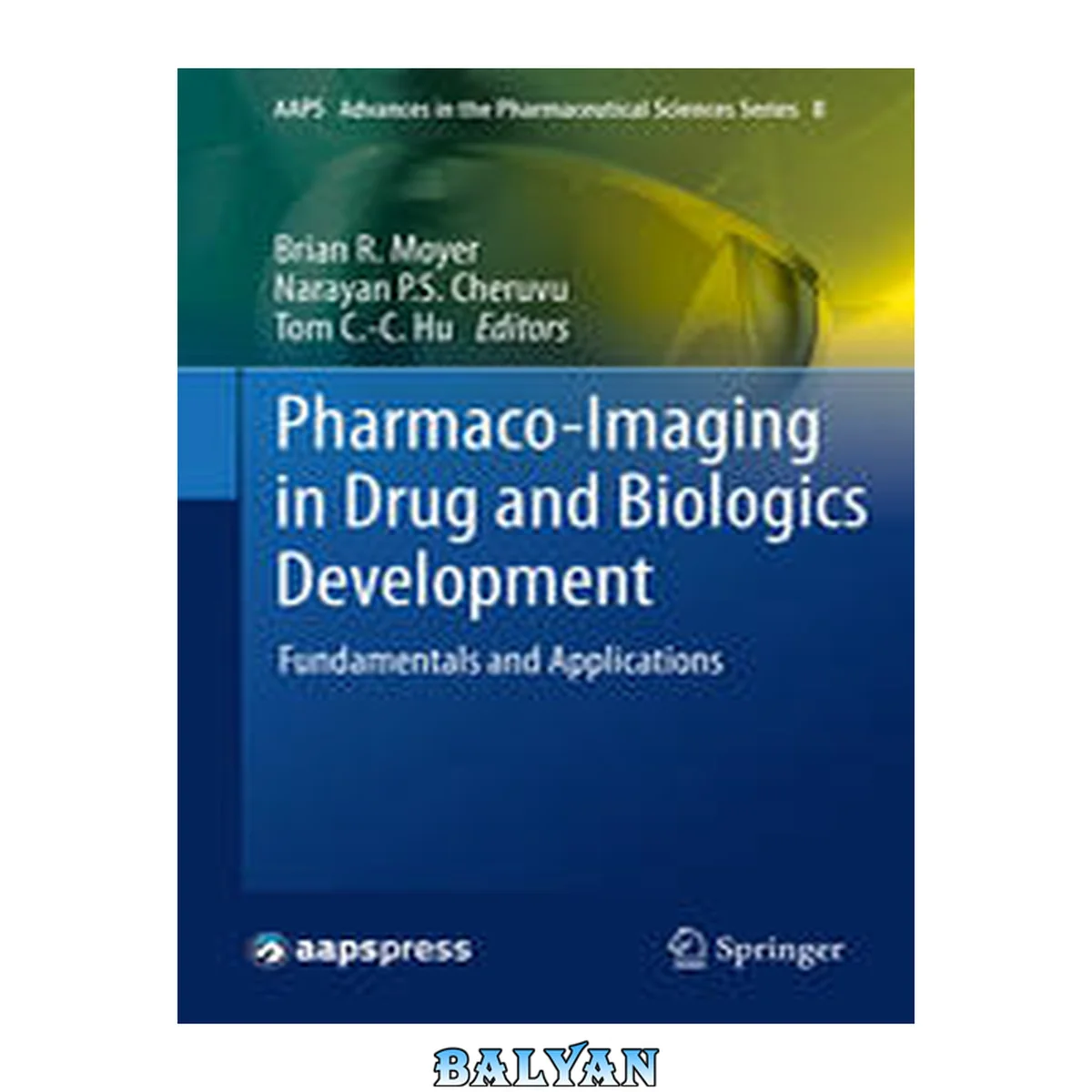 جلد کتاب Pharmaco-Imaging in Drug and Biologics Development: Fundamentals and Applications (AAPS Advances in the Pharmaceutical Sciences Series Book 8)
