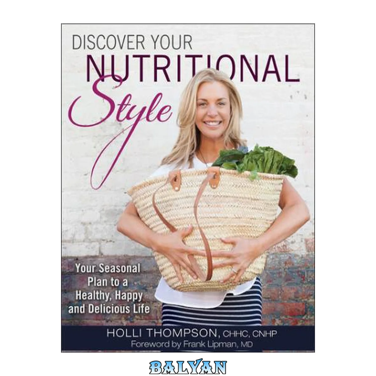 جلد کتاب Discover Your Nutritional Style : Your Personal Path to a Happy, Healthy and Delicious Life