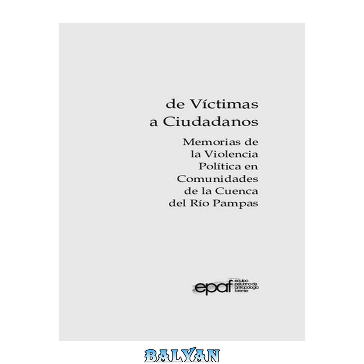 جلد کتاب De Víctimas a Ciudadanos. Memorias de la Violencia Política en Comunidades de la Cuenca del Río Pampas