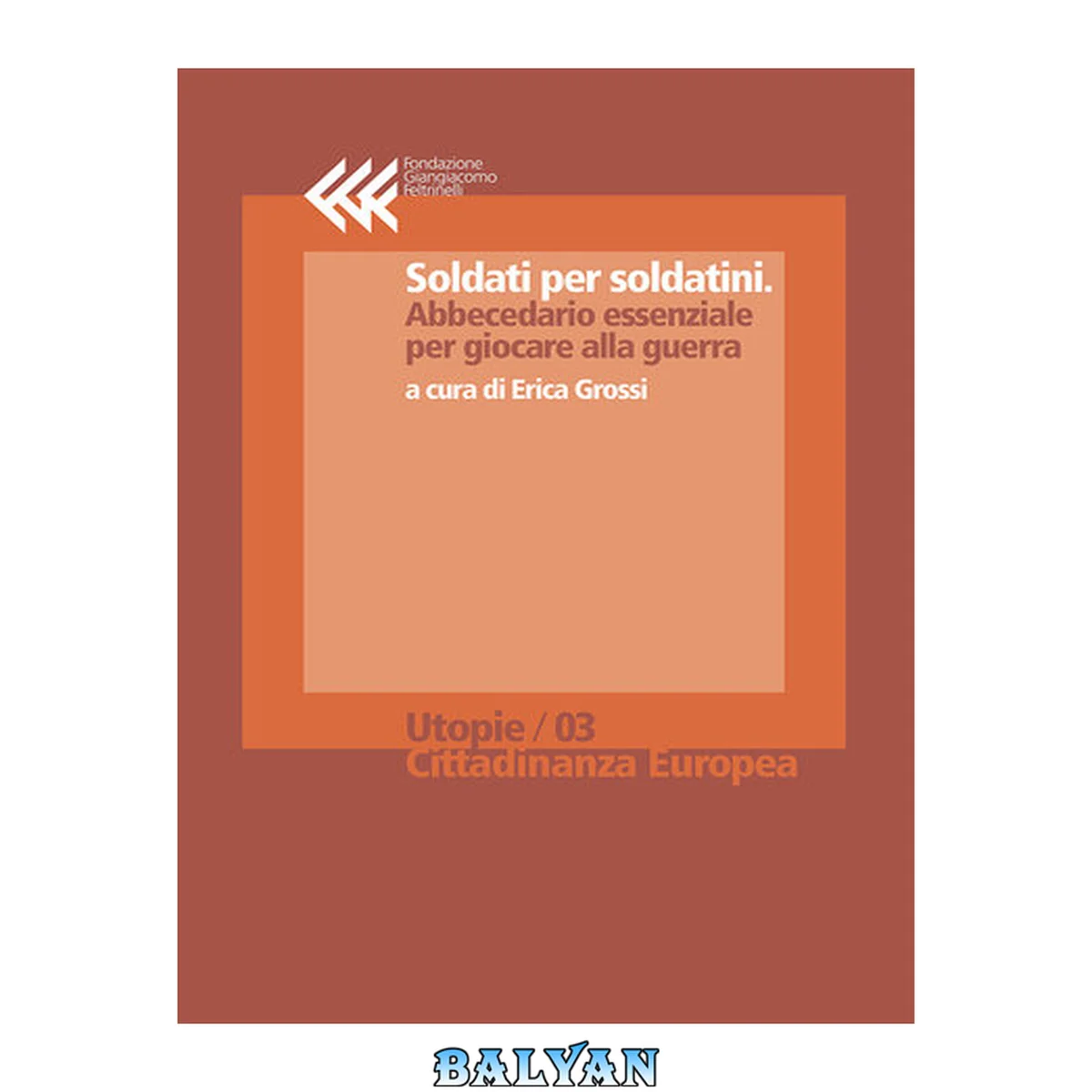 جلد کتاب Soldati per soldatini. Abbecedario essenziale per giocare alla guerra