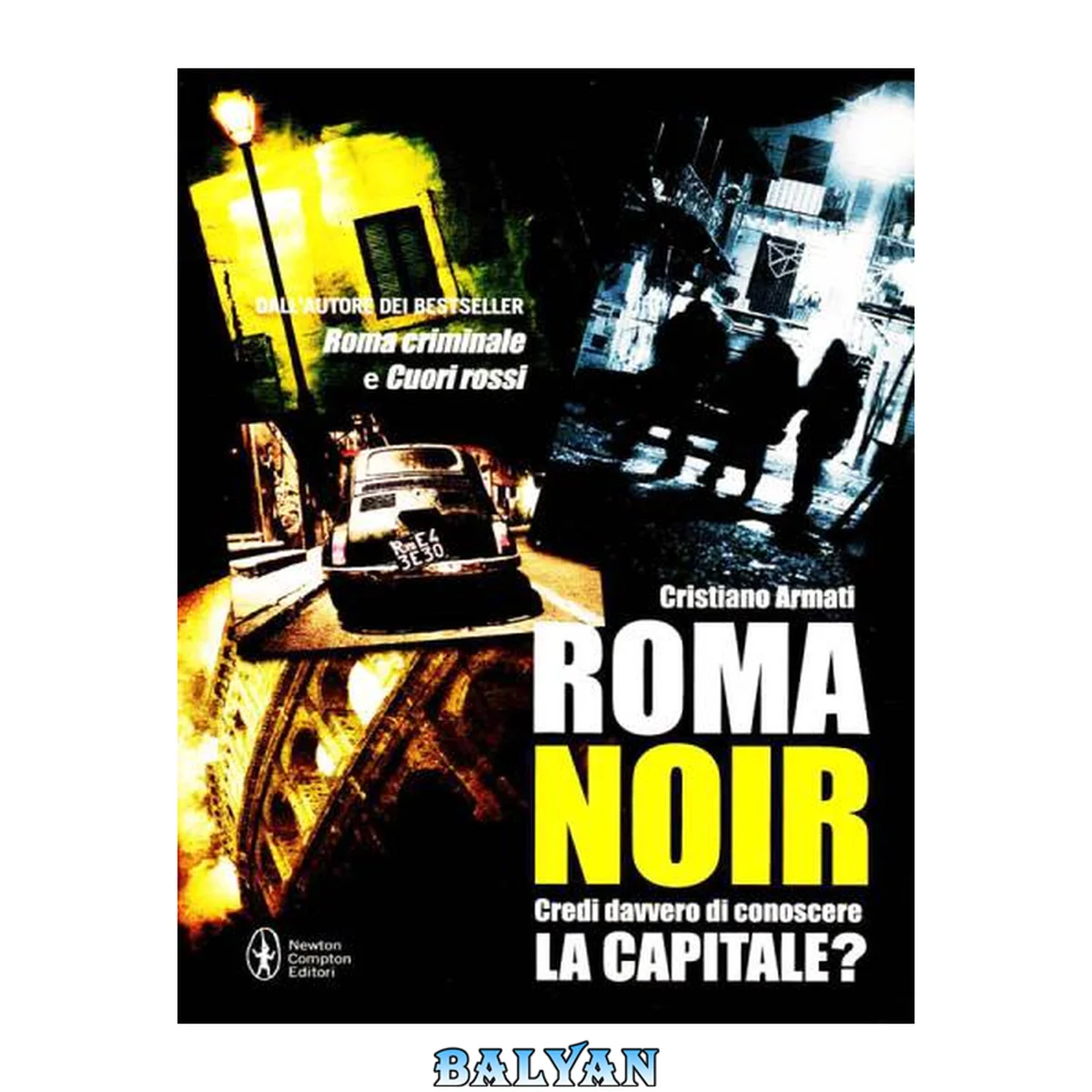 جلد کتاب Roma noir : racconti dal ventre oscuro della capitale : [credi davvero di conoscere la capitale?