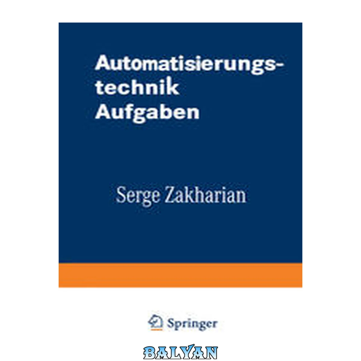جلد کتاب Automatisierungstechnik Aufgaben: Lineare-, Zweipunkt- und Fuzzy-Regelung (uni-script) (German Edition)