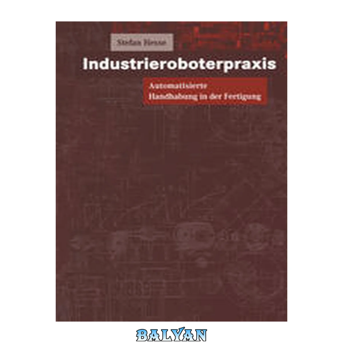 جلد کتاب Industrieroboterpraxis: Automatisierte Handhabung in der Fertigung (German Edition)