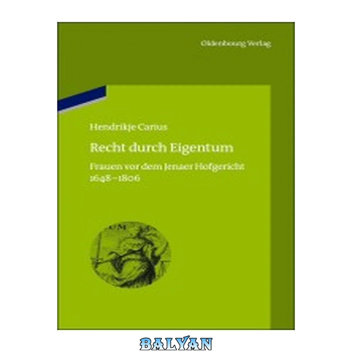 جلد کتاب Recht durch Eigentum: Frauen vor dem Jenaer Hofgericht (1648-1806) (Bibliothek Altes Reich) (German Edition)