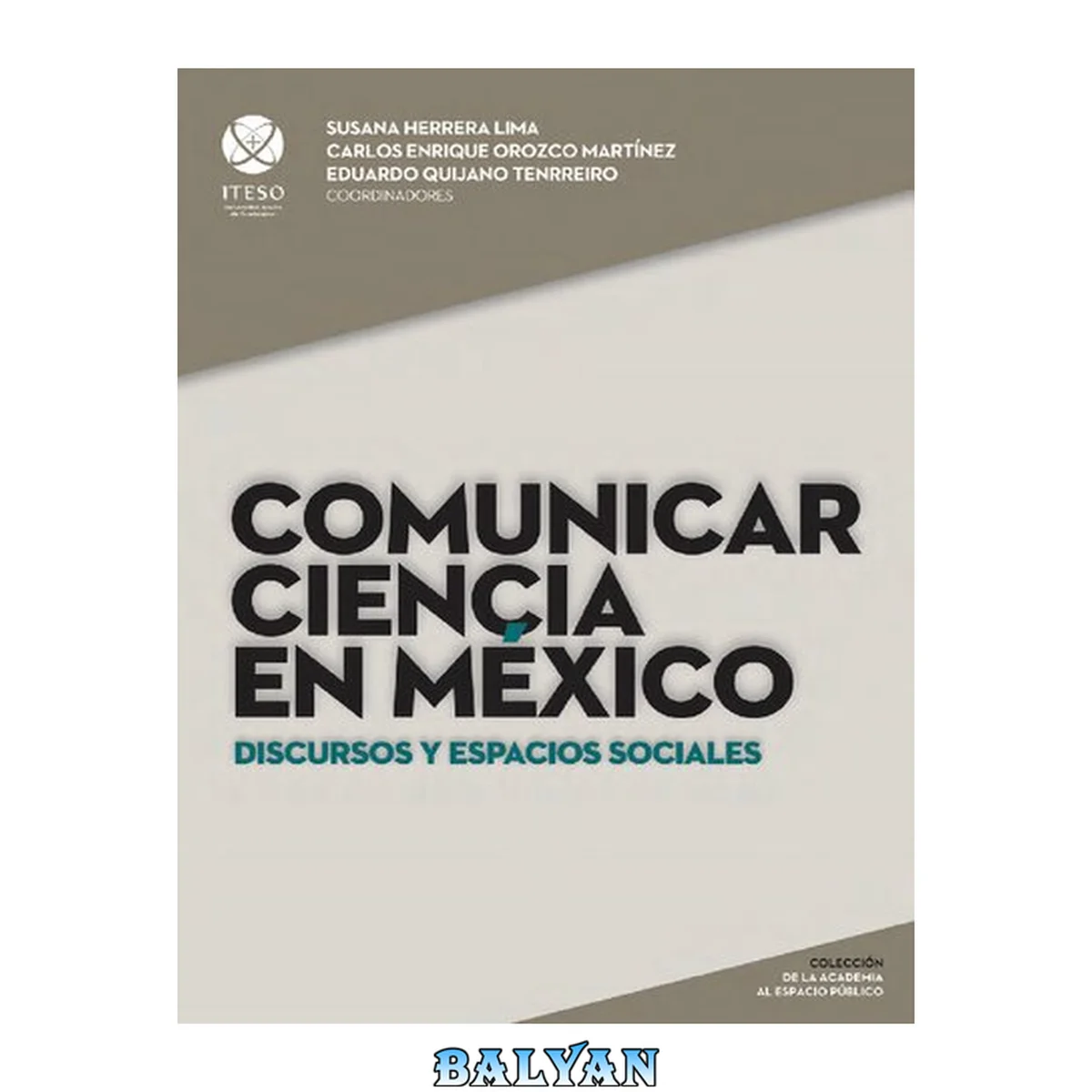 جلد کتاب Comunicar ciencia en México: Discursos y espacios sociales (De la Academia al Espacio Público)