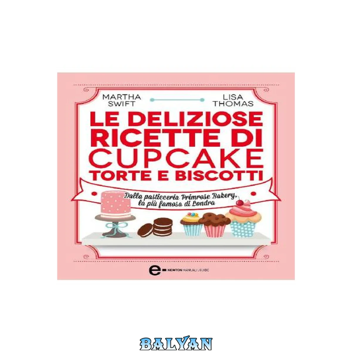 جلد کتاب Le deliziose ricette di cupcake, torte e biscotti. Dalla pasticceria Primrose Bakery, la più famosa di Londra. Ediz. illustrata